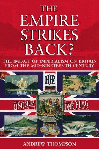 The Empire Strikes Back? The Impact of Imperialism on Britain from the Mid-Nineteenth Century (2005)<br /><a href='http://history.exeter.ac.uk/staff/thompson'>Andrew Thompson</a>