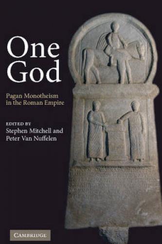 One God: Pagan Monotheism in the Roman Empire (2010)<br /><a href='http://humanities.exeter.ac.uk/classics/staff/mitchell/'>Stephen Mitchell</a> and Peter Van Nuffelen (eds)