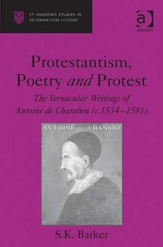Protestantism, Poetry and Protest: The Vernacular Writings of Antoine de Chandieu (2009)<br /><a href='http://humanities.exeter.ac.uk/staff/barker'>Sara Barker</a>