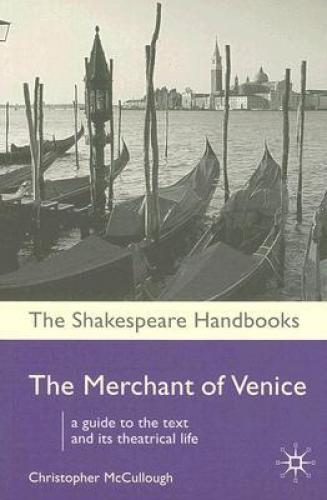 The Merchant of Venice (Shakespeare Handbooks) (2005)<br /><a href='http://humanities.exeter.ac.uk/staff/mccullough'>Christopher McCullough</a>