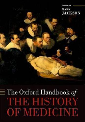 The Oxford Handbook of The History of Medicine (2011)<br /><a href='http://history.exeter.ac.uk/staff/jackson'>Mark Jackson</a>