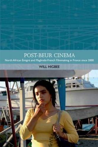 Post-Beur Cinema (2007)<br /><a href='http://humanities.exeter.ac.uk/staff/higbee'>William Higbee</a>