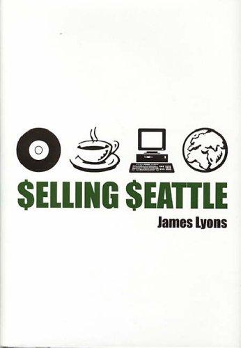 Selling Seattle: Representing Contemporary Urban America (2004)<br /><a href='http://humanities.exeter.ac.uk/staff/lyons'>James Lyons</a>