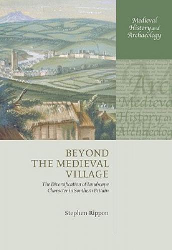 Beyond the Medieval Village (2008)<br /><a href='http://history.exeter.ac.uk/staff/rippon'>Stephen Rippon</a>