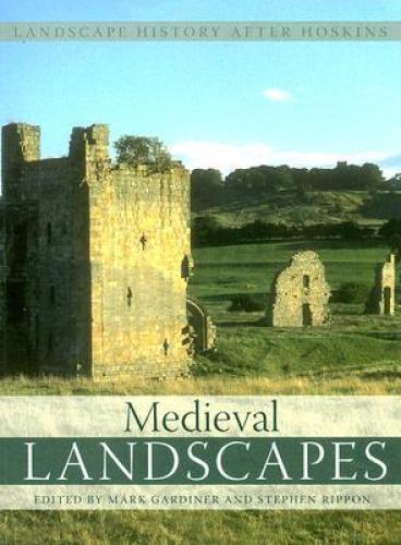 Medieval Landscapes (2007)<br /><a href='http://humanities.exeter.ac.uk/archaeology/staff/rippon/'>Stephen Rippon</a> and Mark Gardiner (eds)