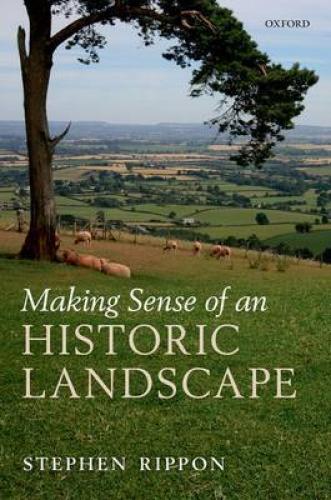 Making Sense of an Historic Landscape (2012)<br /><a href='http://history.exeter.ac.uk/staff/rippon'>Stephen Rippon</a>