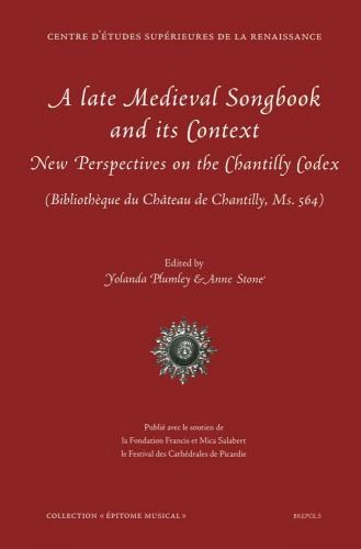 A Late Medieval Songbook and its Context: New Perspectives on the Chantilly Codex (2009)<br /><a href='http://humanities.exeter.ac.uk/history/staff/plumley/'>Yolanda Plumley</a> and Anne Stone (eds)