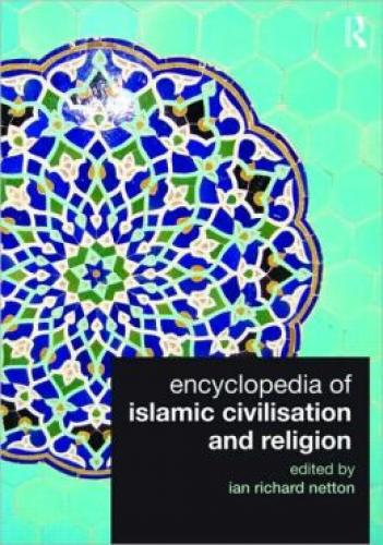 Encyclopedia of Islamic Civilisation and Religion (2009)<br /><a href='http://socialsciences.exeter.ac.uk/iais/staff/netton/'>Ian Netton</a>