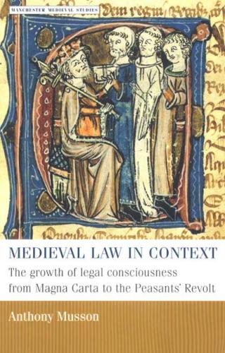 Medieval Law in Context (2001)<br /><a href='http://socialsciences.exeter.ac.uk/law/staff/musson/'>Anthony Musson</a>