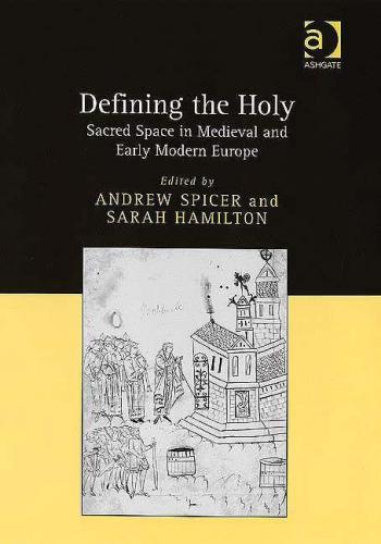 Defining the Holy (2006)<br /><a href='http://humanities.exeter.ac.uk/history/staff/hamilton/'>Sarah Hamilton</a> and Andrew Spicer (eds)