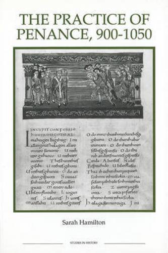 The Practice of Penance 900-1050 (2011)<br /><a href='http://history.exeter.ac.uk/staff/hamilton'>Sarah Hamilton</a>