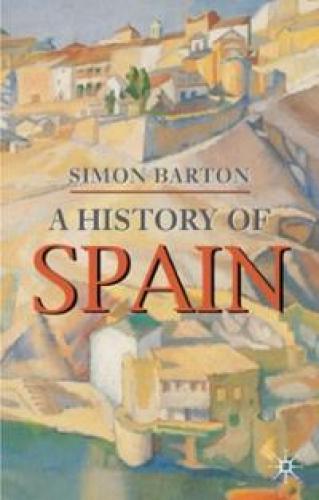 A History of Spain (2004)<br /><a href='http://history.exeter.ac.uk/staff/barton'>Simon Barton</a>