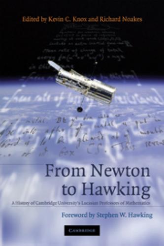 From Newton to Hawking: A History of Cambridge University's Lucasian Professors of Mathematics (2003)<br /><a href='http://history.exeter.ac.uk/staff/rnoakes'>Richard Noakes</a>