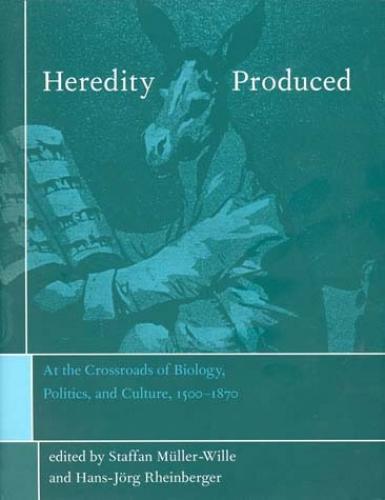 Heredity Produced: At the Crossroads of Biology, Politics, and Culture 1500-1870 (2007)<br /><a href='http://history.exeter.ac.uk/staff/mueller-wille'>Staffan Müller-Wille</a>
