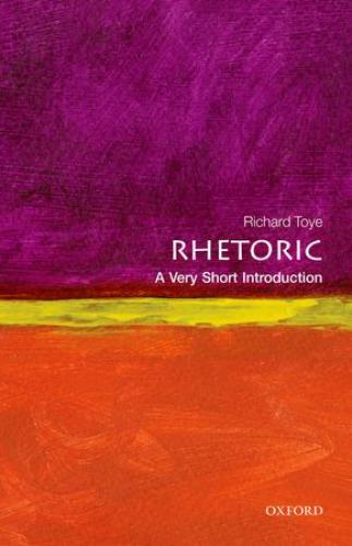 Rhetoric: A Short Introduction (2013)<br /><a href='http://history.exeter.ac.uk/staff/toye'>Richard Toye</a>