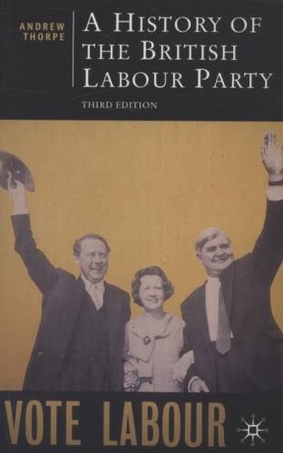 A History of the British Labour Party (1991)<br /><a href='http://history.exeter.ac.uk/staff/thorpe'>Andrew Thorpe</a>