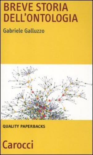 Breve storia dell'ontologia (2011)<br /><a href='http://humanities.exeter.ac.uk/staff/galluzzo'>Gabriele Galluzzo</a>