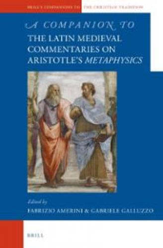 A Companion to the Latin Medieval Commentaries on Aristotle’s Metaphysics (2013)<br /><a href='http://humanities.exeter.ac.uk/staff/galluzzo'>Gabriele Galluzzo</a>