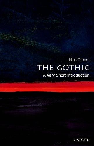 The Gothic: A Very Short Introduction (2012)<br /><a href='http://history.exeter.ac.uk/staff/groom'>Nick Groom</a>