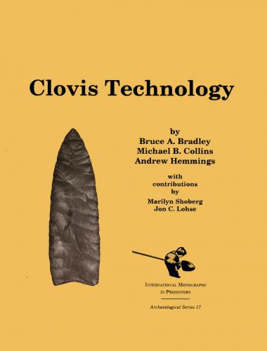 Clovis Technology (2010)<br /><a href='https://humanities.exeter.ac.uk/archaeology/staff/bradley/'>Bruce Bradley</a>, Michael Collins and Andrew Hemmings