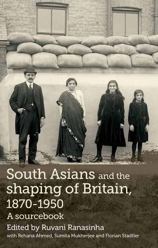 South Asians and the Shaping of Britain, 1870-1950: A Sourcebook (2012)<br />Ranasinha, Ruvani with Rehana Ahmed, Sumita Mukherjee and <a href='https://humanities.exeter.ac.uk/english/staff/stadtler/'>Florian Stadtler</a>, eds.