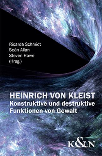 Heinrich von Kleist: Konstruktive und destruktive Funktionen von Gewalt (2012)<br /><a href='http://humanities.exeter.ac.uk/modernlanguages/staff/schmidt/' target='_blank'>Ricarda Schmidt</a>, Sean Allan, Steven Howe