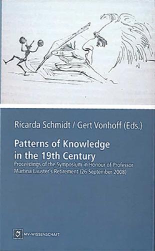 Patterns of Knowledge in the 19th Century: Proceedings of the Symposium in Honour of Professor Martina Lauster's Retirement (26 September 2008) (2010)<br /><a href='http://humanities.exeter.ac.uk/modernlanguages/staff/schmidt/' target='_blank'>Ricarda Schmidt</a>, <a href='http://humanities.exeter.ac.uk/modernlanguages/staff/vonhoff/' target='_blank'>Gert Vonhoff</a> (eds.)