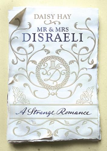 Mr and Mrs Disraeli: A Strange Romance (2015)<br /><a href='http://history.exeter.ac.uk/staff/hay'>Daisy Hay</a>