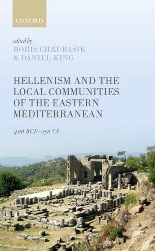 Hellenism and the Local Communities of the Eastern Mediterranean (2017)<br />Daniel King (co-editor)
