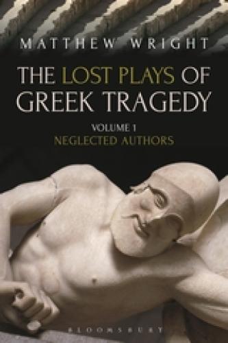 The Lost Plays of Greek Tragedy (Volume 1) (2016)<br /><a href='http://humanities.exeter.ac.uk/staff/wright'>Matthew Wright</a>