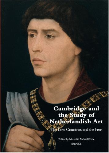 Cambridge and the Study of Netherlandish Art: The Low Countries and the Fens (2017)<br /><a href='http://humanities.exeter.ac.uk/staff/hale'>Meredith  Hale</a>