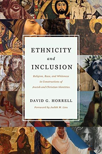 Ethnicity and Inclusion: Religion, Race, and Whiteness in Constructions of Jewish and Christian Identities (2020)<br /><a href='http://humanities.exeter.ac.uk/staff/horrell'>David Horrell</a>