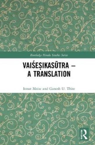 Vaisesikasutra - A Translation (2021)<br />Ionut Moise and Ganesh U. Thite