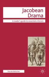Jacobean Drama (2010)<br /><a href='http://history.exeter.ac.uk/staff/aebischer'>Pascale Aebischer</a>