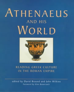 Athenaeus and his World (2000)<br /><a href='/classics/staff/braund/'>David Braund</a> and <a href='/classics/staff/wilkins/'>John Wilkins</a> (Co-ed.)