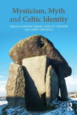 Mysticism, Myth and Celtic Identity (2012)<br />Edited by <a href='/english/staff/gibson'>Marion Gibson</a>, Shelley Trower, <a href='/history/staff/tregidga/'>Garry Tregidga</a>
