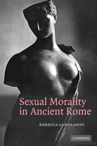Sexual Morality in Ancient Rome (2009)<br /><a href='http://humanities.exeter.ac.uk/staff/langlands'>Rebecca Langlands</a>