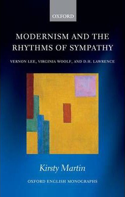 Modernism and the Rhythms of Sympathy: Vernon Lee, Virginia Woolf, D. H. Lawrence (2013)<br /><a href='http://history.exeter.ac.uk/staff/martin'>Kirsty Martin</a>