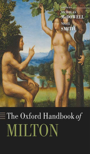 The Oxford Handbook of Milton (2011)<br />Edited by <a href='/english/staff/mcdowell/'>Nicholas McDowell</a> and Nigel Smith