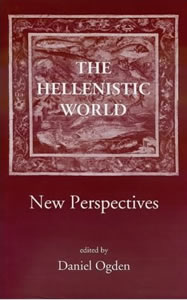 The Hellenistic World. New Persepectives (2002)<br /><a href='/classics/staff/ogden/'>Daniel Ogden</a> (Ed.)