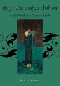 Magic, Witchcraft and Ghosts in the Greek and Roman Worlds. Second Edition (2009)<br /><a href='http://humanities.exeter.ac.uk/staff/ogden'>Daniel Ogden</a>