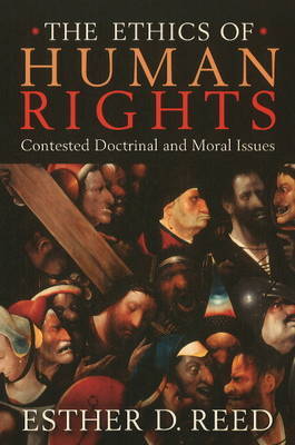 The Ethics of Human Rights (2001)<br /><a href='http://humanities.exeter.ac.uk/staff/ereed'>Esther D. Reed</a>