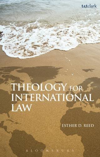 Theology for International Law (2013)<br /><a href='http://history.exeter.ac.uk/staff/ereed'>Esther D. Reed</a>