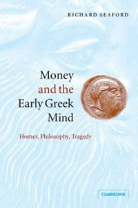 Money and the Early Greek Mind (2004)<br /><a href='http://humanities.exeter.ac.uk/staff/seaford'>Richard Seaford</a>