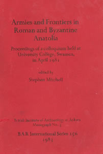 Armies and Frontiers in Roman and Byzantine Anatolia (1983)<br /><a href='http://humanities.exeter.ac.uk/staff/mitchell'>Stephen Mitchell</a>