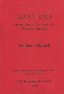Asvan Kale. Keban Resue Excavations, Eastern Anatolia (1980)<br /><a href='http://humanities.exeter.ac.uk/staff/mitchell'>Stephen Mitchell</a>