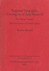Regional Epigraphic Catalogues of Asia Minor II (1982)<br /><a href='http://humanities.exeter.ac.uk/staff/mitchell'>Stephen Mitchell</a>