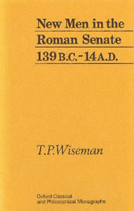 New Men in the Roman Senate: 139BC-AD14 (1971)<br /><a href='http://humanities.exeter.ac.uk/staff/wiseman'>Peter Wiseman</a>