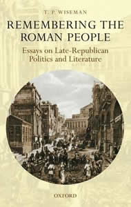 Remembering the Roman People (2008)<br /><a href='http://humanities.exeter.ac.uk/staff/wiseman'>Peter Wiseman</a>