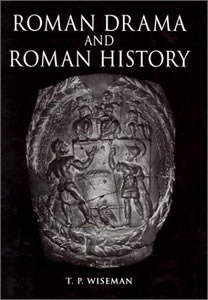 Roman drama and Roman History (1998)<br /><a href='http://humanities.exeter.ac.uk/staff/wiseman'>Peter Wiseman</a>